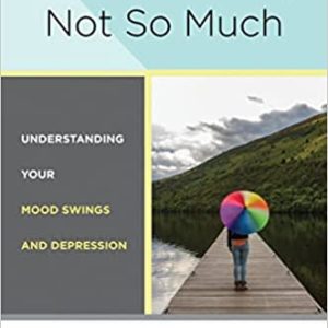 Bipolar, Not So Much Understanding Your Mood Swings and Depression Hardcover