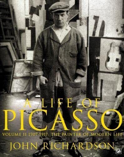 A Life of Picasso Volume II1907 1917 The Pai by Richardson John Paperback