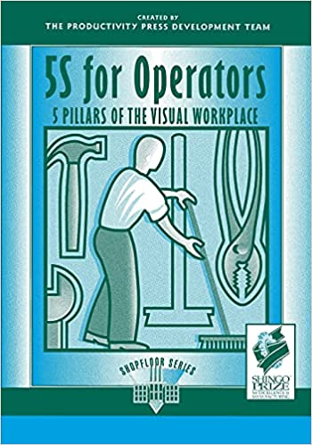 5S for Operators- 5 Pillars of the Visual Workplace (The Shopfloor Series) Paperback