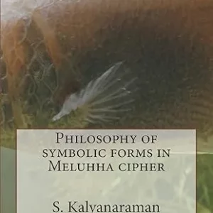 Philosophy of symbolic forms in Meluhha cipher Paperback